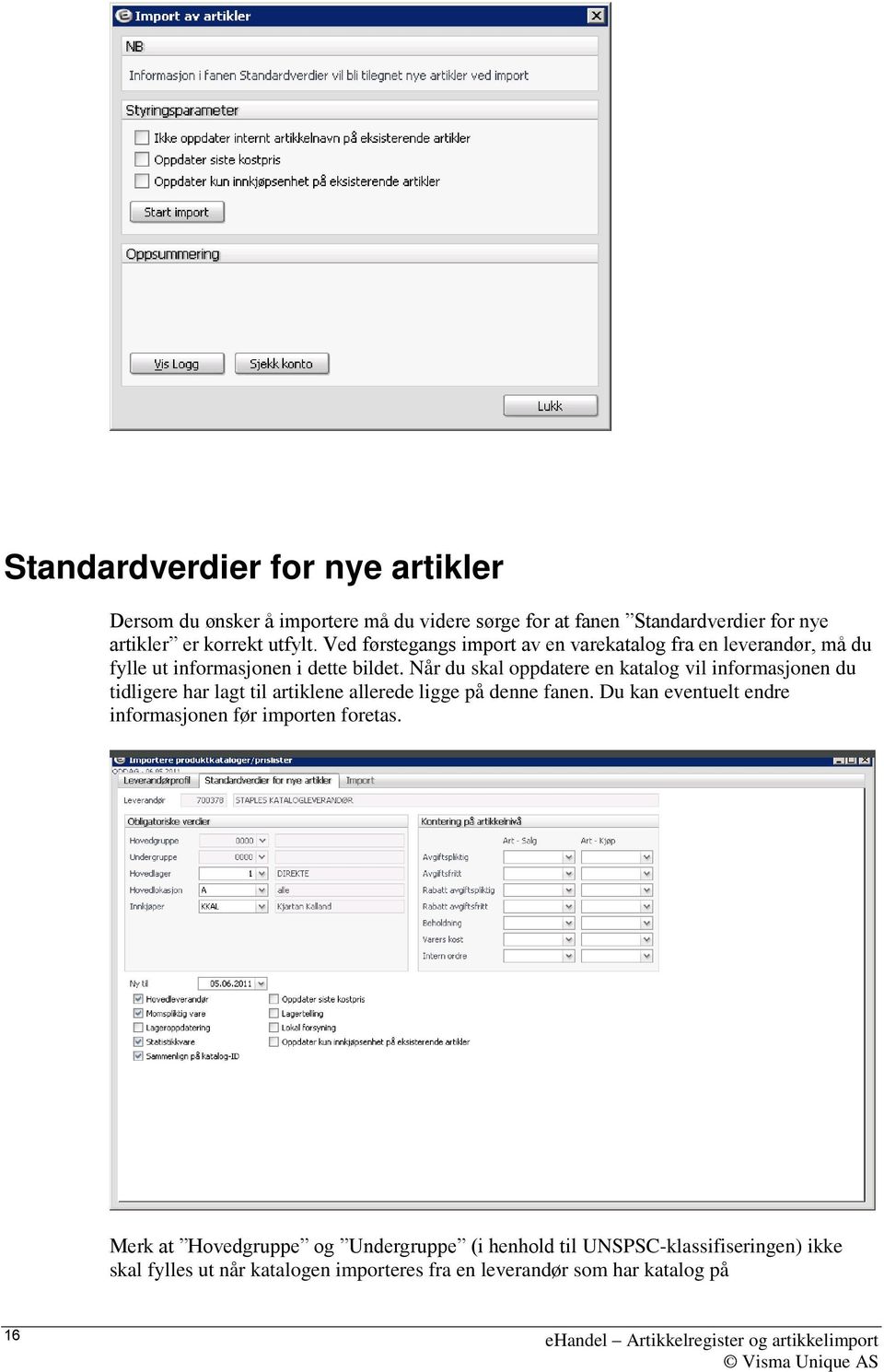 Når du skal oppdatere en katalog vil informasjonen du tidligere har lagt til artiklene allerede ligge på denne fanen.