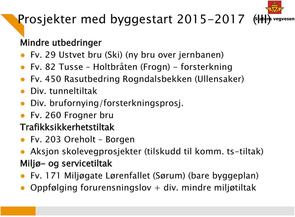 brufornying/forsterkningsprosj. Fv. 260 Frogner bru Trafikksikkerhetstiltak Fv.