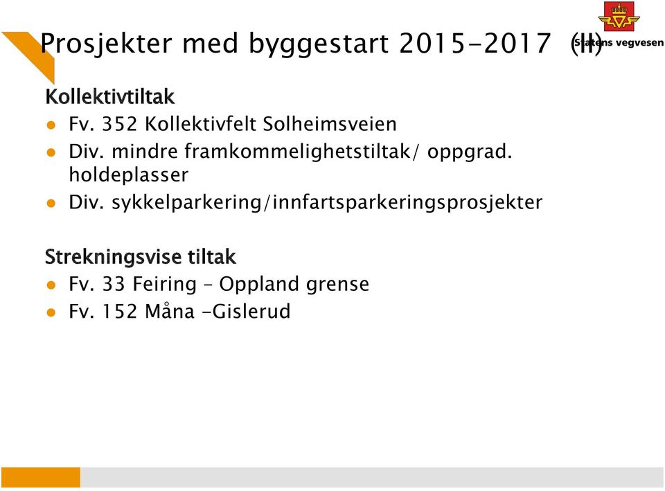 mindre framkommelighetstiltak/ oppgrad. holdeplasser Div.