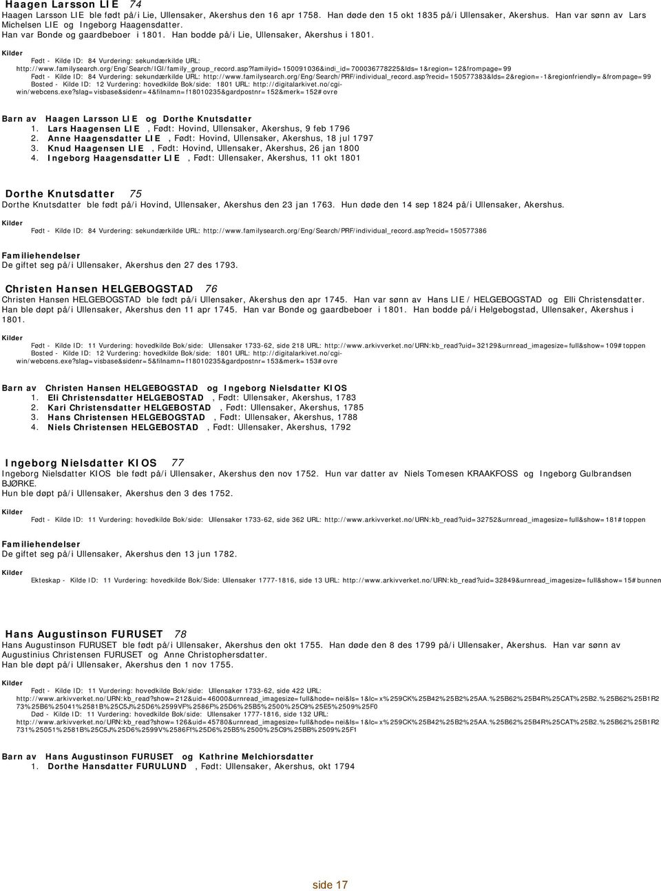 familysearch.org/eng/search/igi/family_group_record.asp?familyid=150091036&indi_id=700036778225&lds=1&region=12&frompage=99-84 Vurdering: sekundærkilde URL: http://www.familysearch.org/eng/search/prf/individual_record.