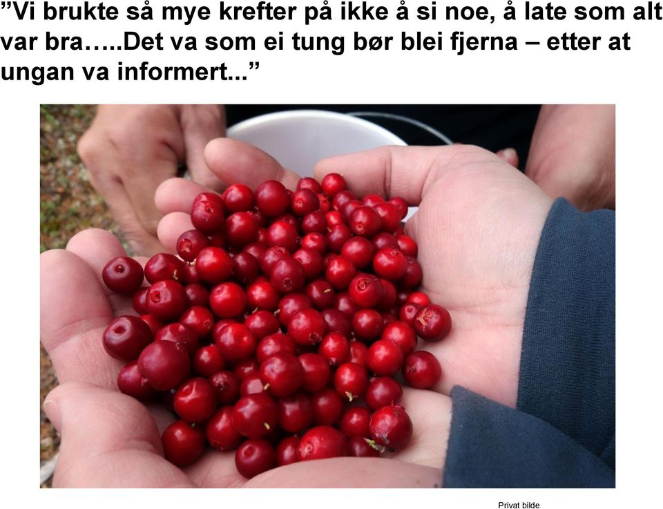 .det va som ei tung bør blei fjerna