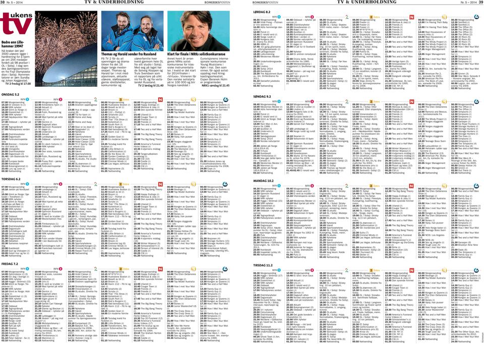 Kommentatorer er Jørn Sundby og Johan Kaggestad. TV 2 fredag kl 17.00 Thomas og Harald sender fra Russland På TV 2 får du all spenningen og dramatikken fra det 16 dager lange mesterskapet.