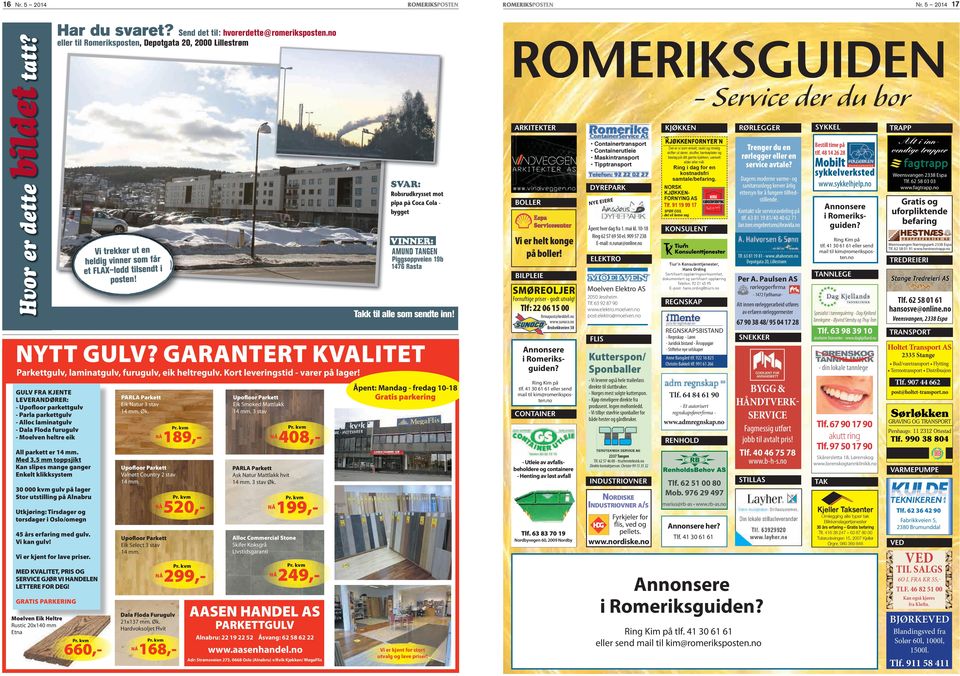 no Robsrudkrysset mot pipa på Coca Cola bygget BOLLER KJØKKEN Containertransport Containerutleie Maskintransport Tipptransport DYREPARK NYE EIE RE KJØKKENFORNYER`N KJØKKENFORNYER`N SPAR OPPTIL 20% NÅ!