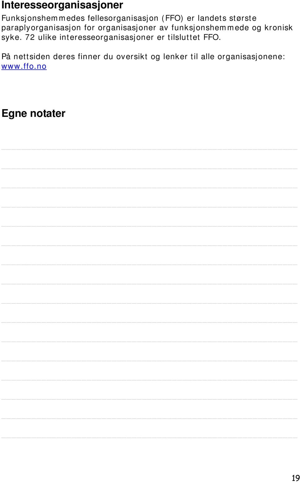 syke. 72 ulike interesseorganisasjoner er tilsluttet FFO.