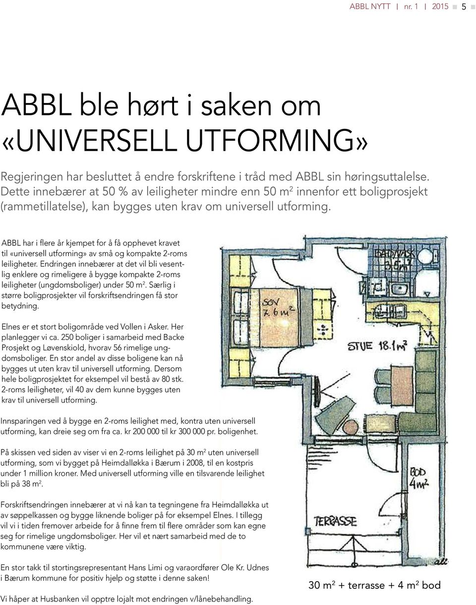 ABBL har i flere år kjempet for å få opphevet kravet til «universell utforming» av små og kompakte 2-roms leiligheter.