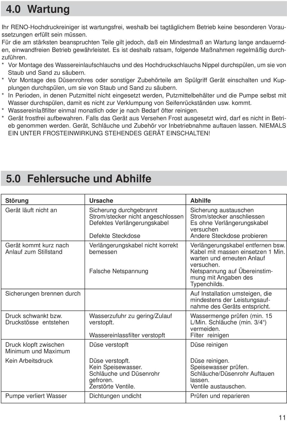 Es ist deshalb ratsam, folgende Maßnahmen regelmäßig durchzuführen. * Vor Montage des Wassereinlaufschlauchs und des Hochdruckschlauchs Nippel durchspülen, um sie von Staub und Sand zu säubern.