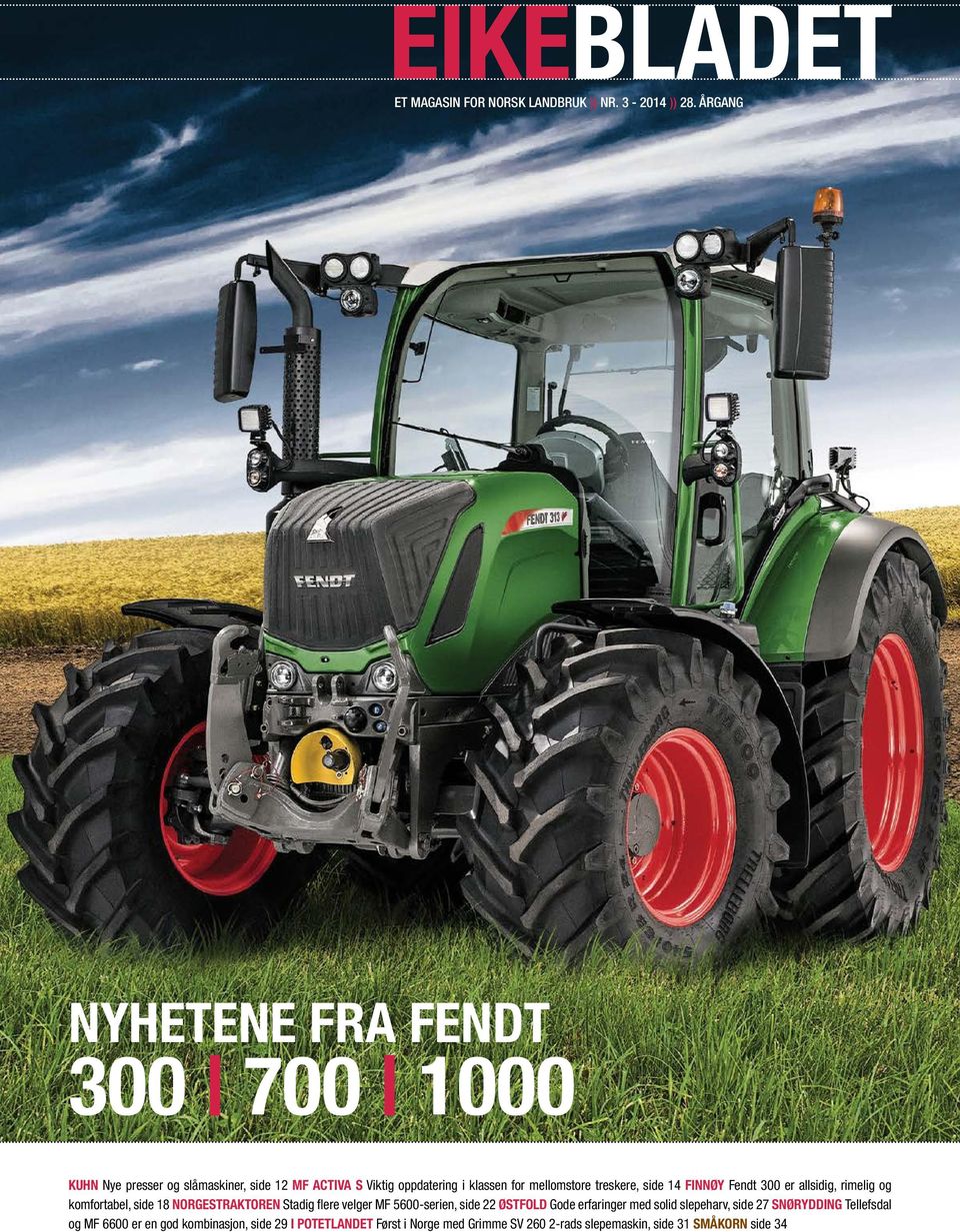 treskere, side 14 FINNØY Fendt 300 er allsidig, rimelig og komfortabel, side 18 NORGESTRAKTOREN Stadig flere velger MF 5600-serien, side