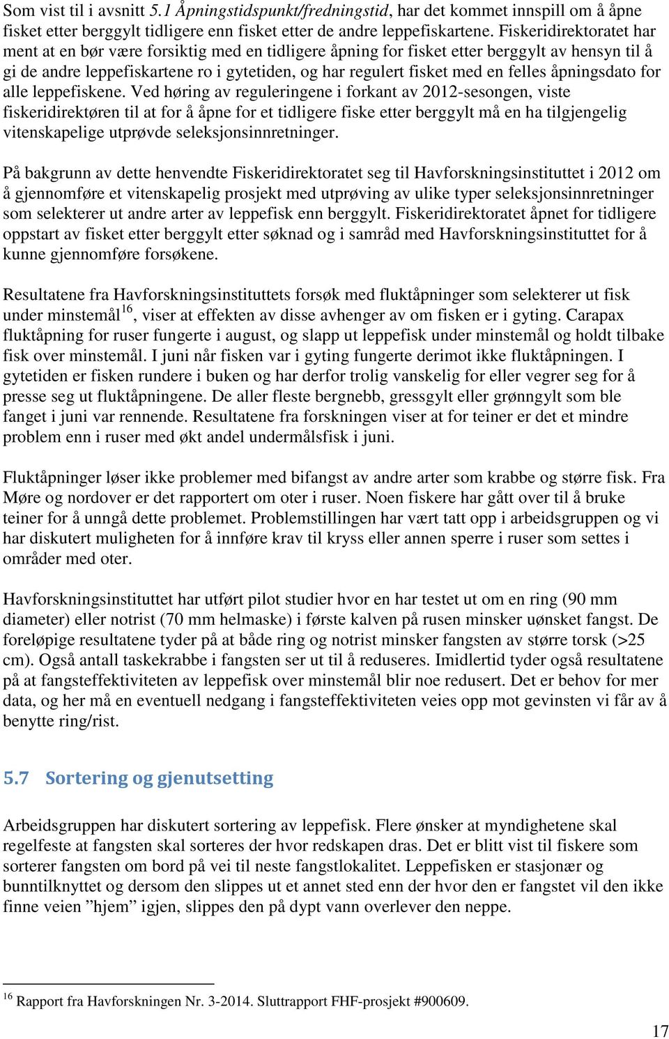 felles åpningsdato for alle leppefiskene.