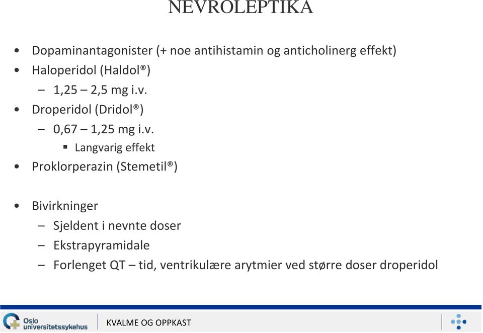 Droperidol (Dridol ) 0,67 1,25 mg i.v.