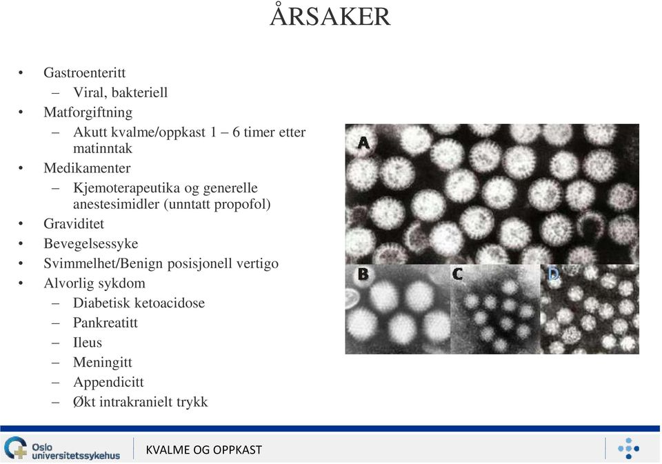 propofol) Graviditet Bevegelsessyke Svimmelhet/Benign posisjonell vertigo Alvorlig