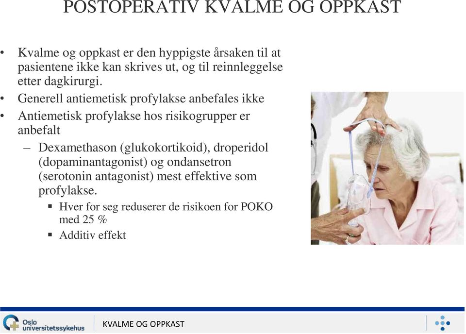 Generell antiemetisk profylakse anbefales ikke Antiemetisk profylakse hos risikogrupper er anbefalt