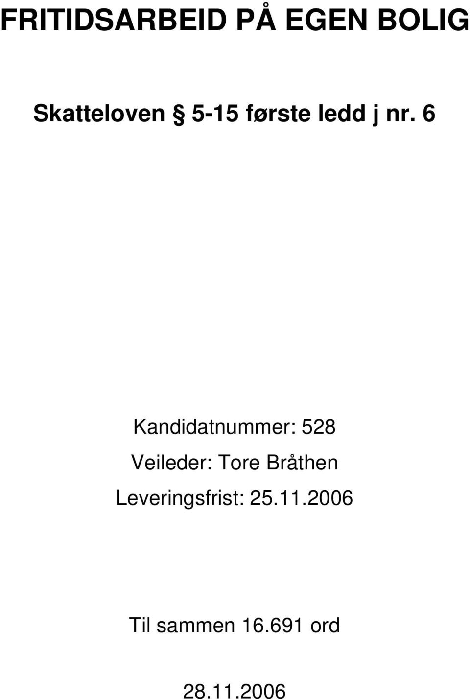 6 Kandidatnummer: 528 Veileder: Tore