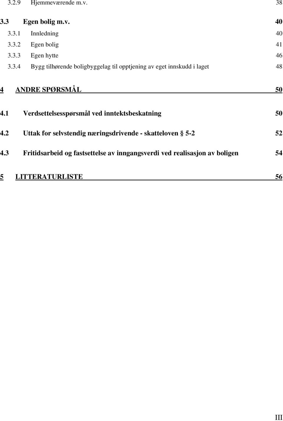 1 Verdsettelsesspørsmål ved inntektsbeskatning 50 4.