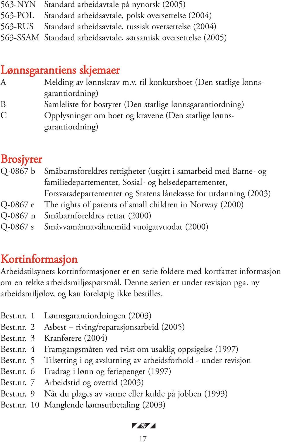 rsettelse (2005) Lønnsgarantiens skjemaer A B C Melding av 