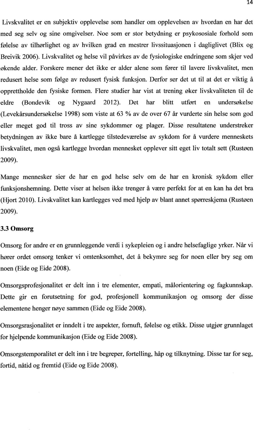 Livskvalitet og helse vil påvirkes av de fysiologiske endringene som skjer ved økende alder.