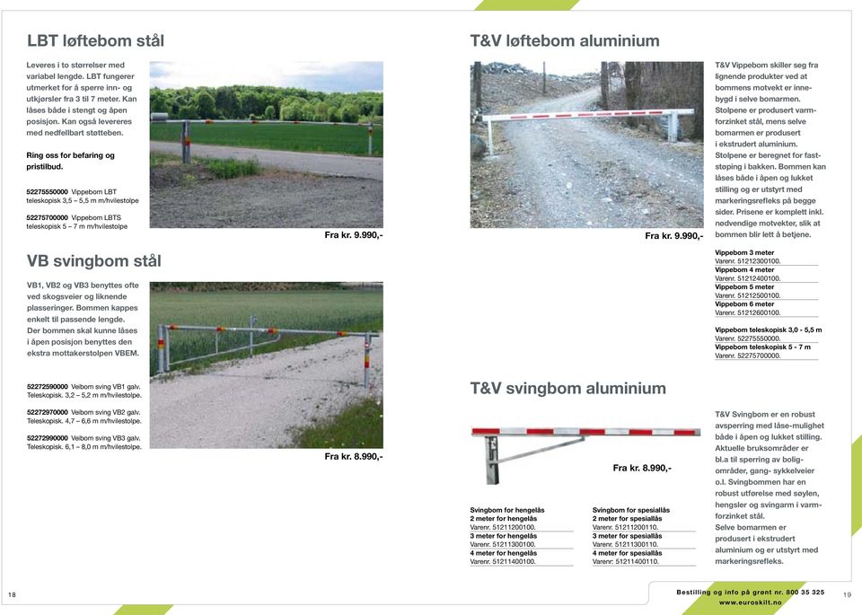 AVSPÄRRNING 2009 52275550000 Vippebom LBT teleskopisk 3,5 5,5 m m/hvilestolpe 52275700000 Vippebom LBTS teleskopisk 5 7 m m/hvilestolpe VB Vridbom Lyftbom LBT Fra kr. 9.