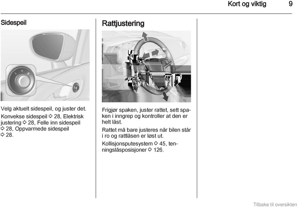 3 28. Frigjør spaken, juster rattet, sett spaken i inngrep og kontroller at den er helt låst.