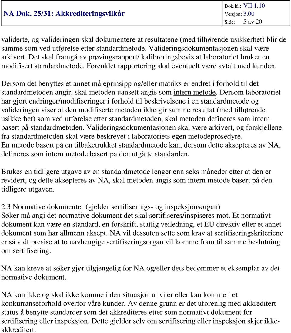 Forenklet rapportering skal eventuelt være avtalt med kunden.