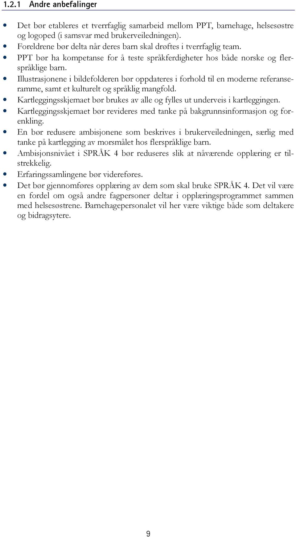 Illustrasjonene i bildefolderen bør oppdateres i forhold til en moderne referanseramme, samt et kulturelt og språklig mangfold.