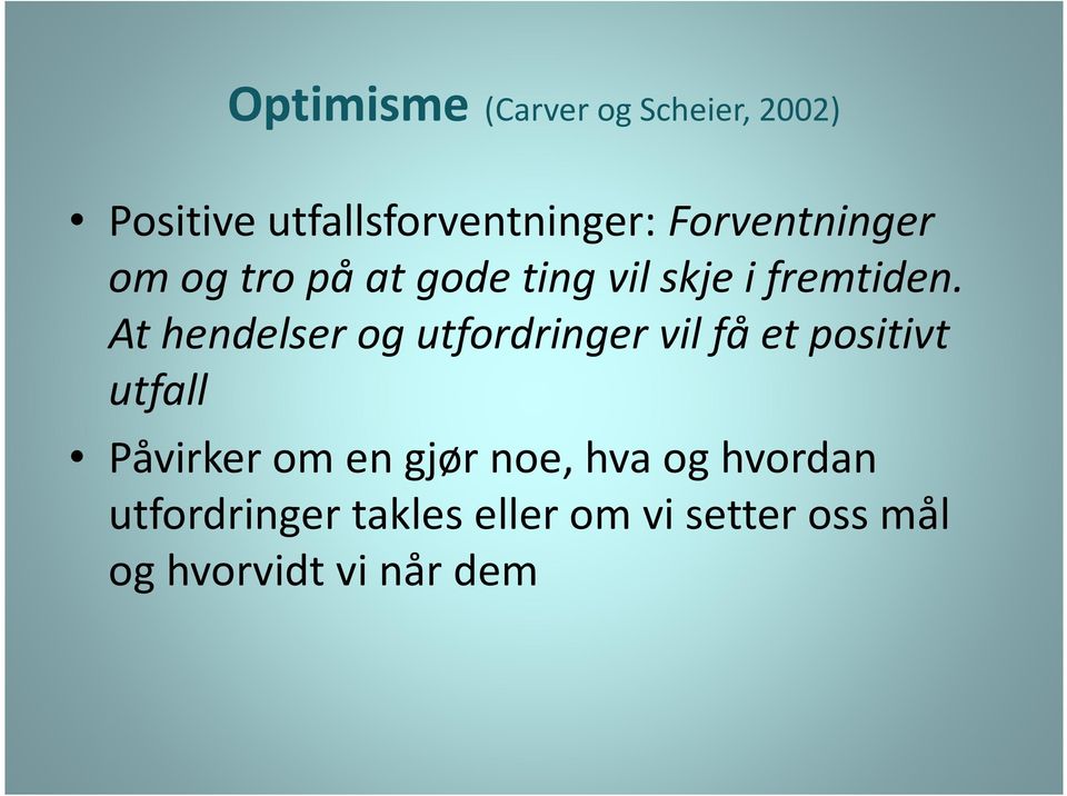 At hendelser og utfordringer vil få et positivt utfall Påvirker om en