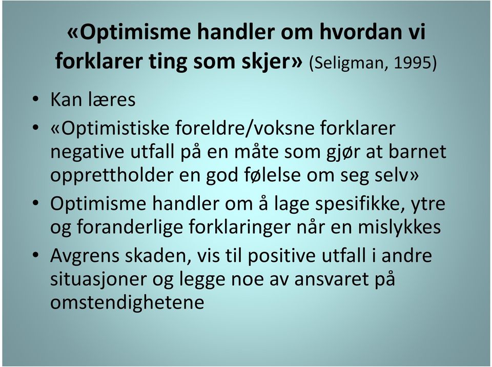 om seg selv» Optimisme handler om å lage spesifikke, ytre og foranderlige forklaringer når en