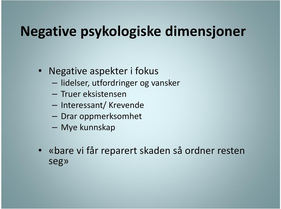 eksistensen Interessant/ Krevende Drar oppmerksomhet