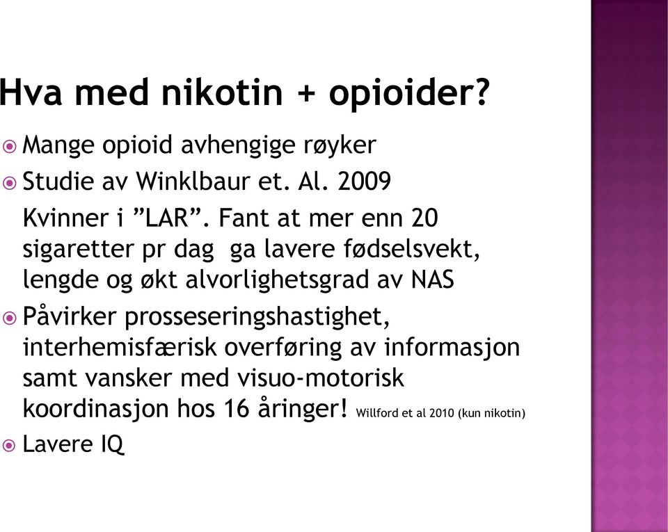 Fant at mer enn 20 sigaretter pr dag ga lavere fødselsvekt, lengde og økt alvorlighetsgrad av