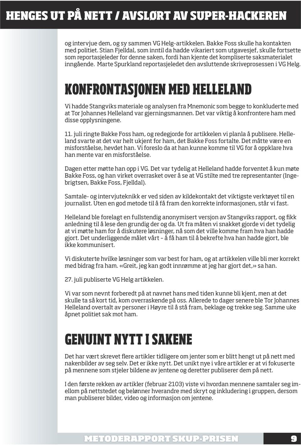 Marte Spurkland reportasjeledet den avsluttende skriveprosessen i VG Helg.