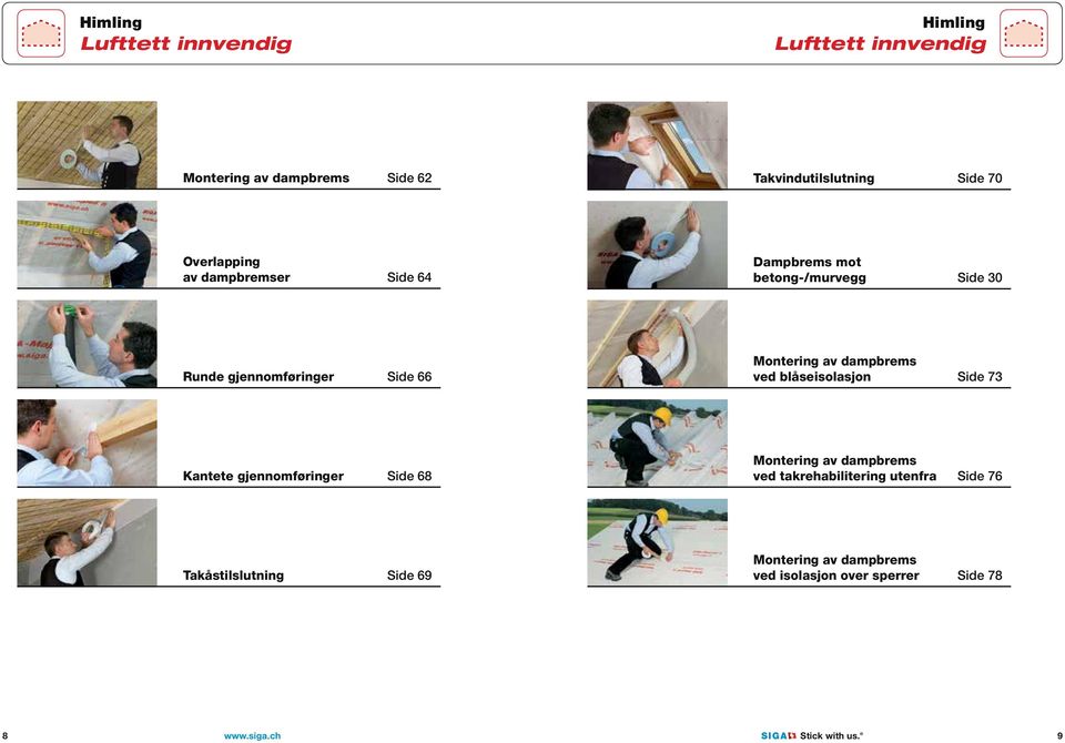 blåseisolasjon Side 73 Kantete gjennomføringer Side 68 Montering av dampbrems ved takrehabilitering