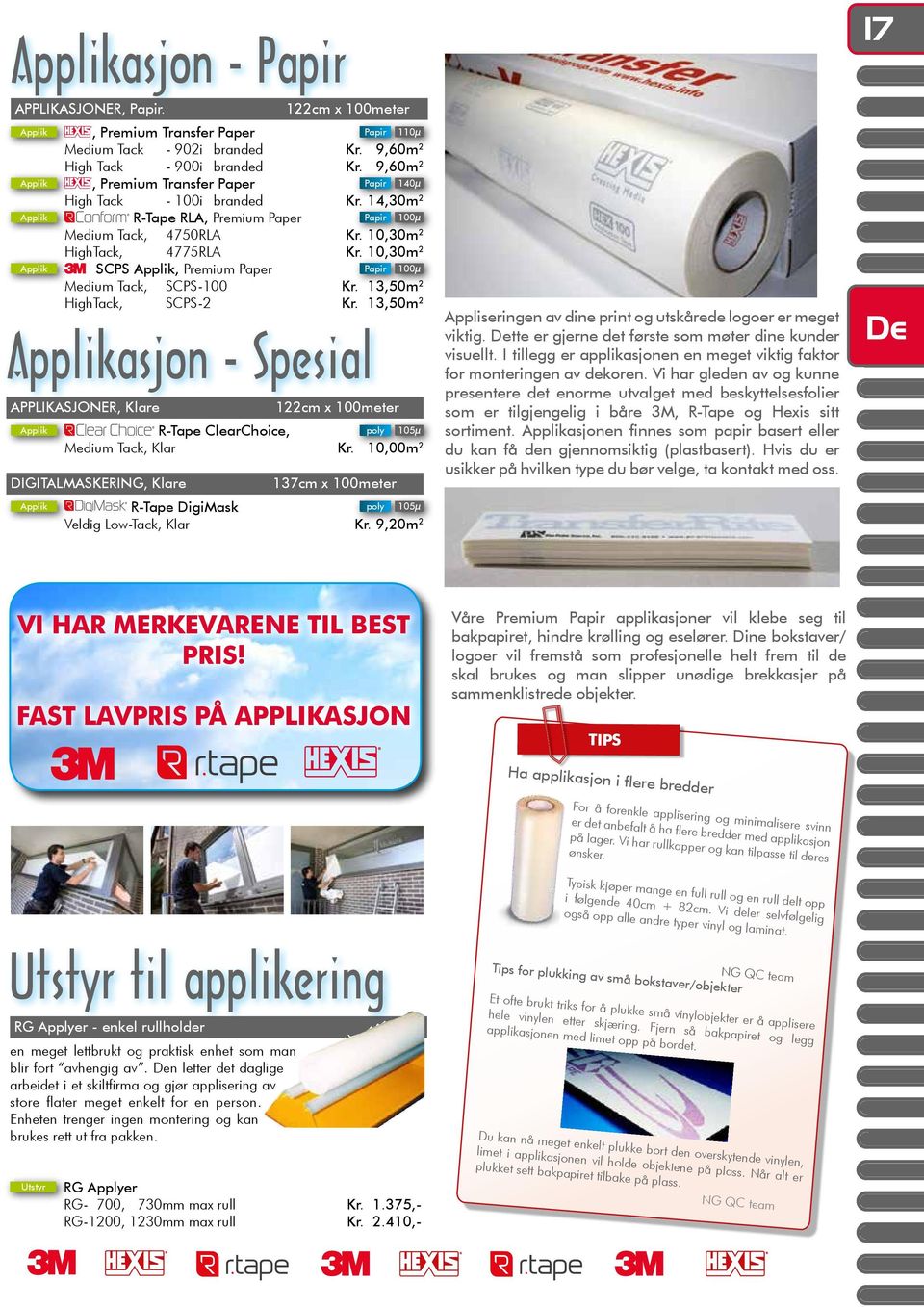 10,30m 2 Applik SCPS Applik, Premium Paper Papir 100µ Medium Tack, SCPS-100 Kr. 13,50m 2 HighTack, SCPS-2 Kr.