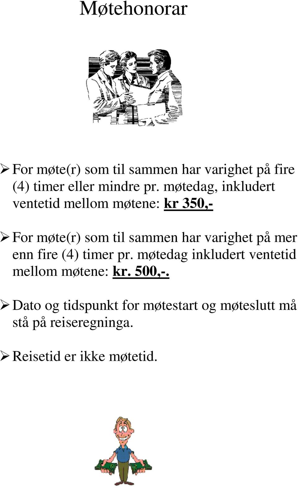 varighet på mer enn fire (4) timer pr. møtedag inkludert ventetid mellom møtene: kr.