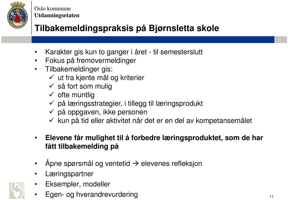 oppgaven, ikke personen kun på tid eller aktivitet når det er en del av kompetansemålet Elevene får mulighet til å forbedre