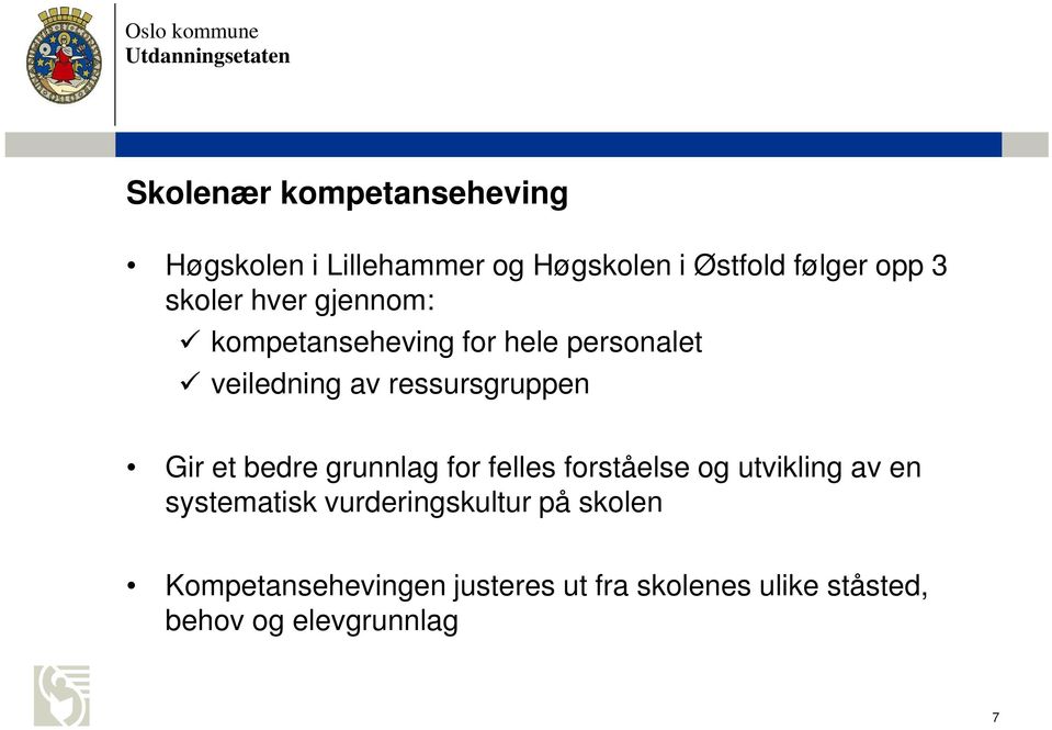 Gir et bedre grunnlag for felles forståelse og utvikling av en systematisk