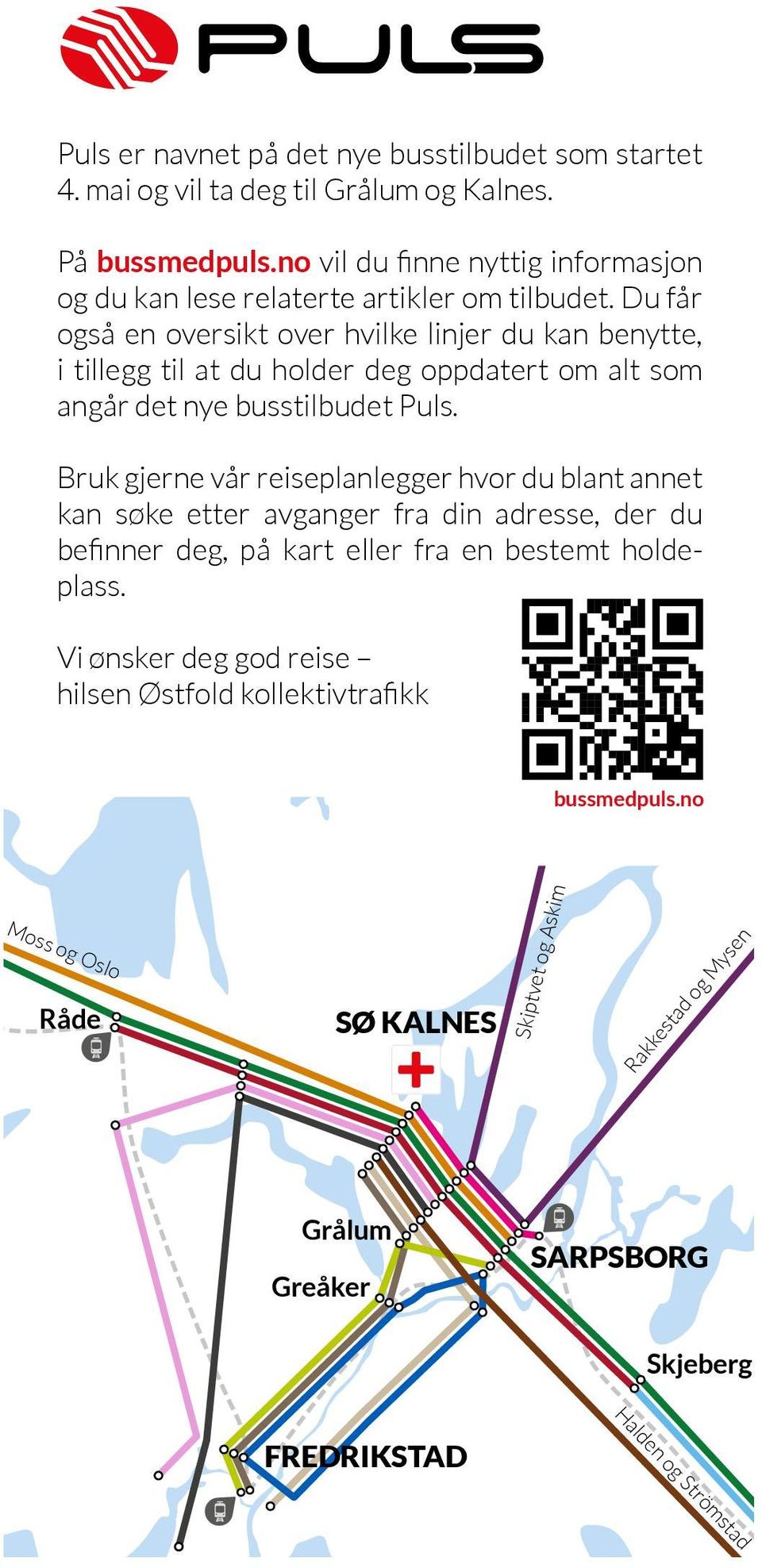 Du får også en oversikt over hvilke linjer du kan benytte, i tillegg til at du holder deg oppdatert om alt som angår det nye busstilbudet Puls.