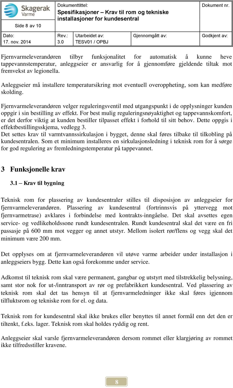 Fjernvarmeleverandøren velger reguleringsventil med utgangspunkt i de opplysninger kunden oppgir i sin bestilling av effekt.