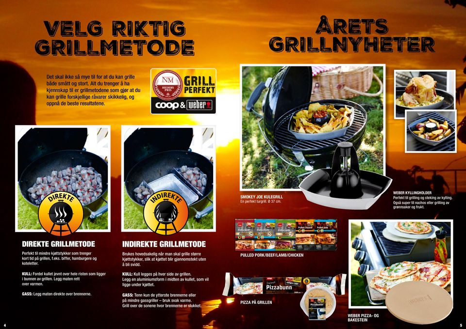 WEBER KYLLINGHOLDER Perfekt til grilling og steking av kylling. Også super til nachos eller grilling av grønnsaker og frukt.