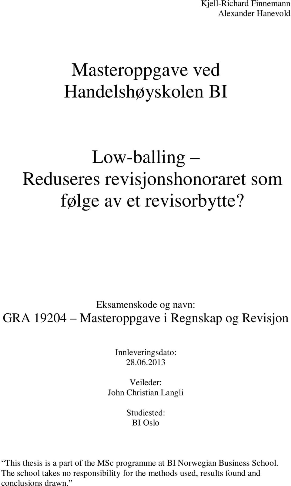 Eksamenskode og navn: GRA 19204 Masteroppgave i Regnskap og Revisjon Innleveringsdato: 28.06.