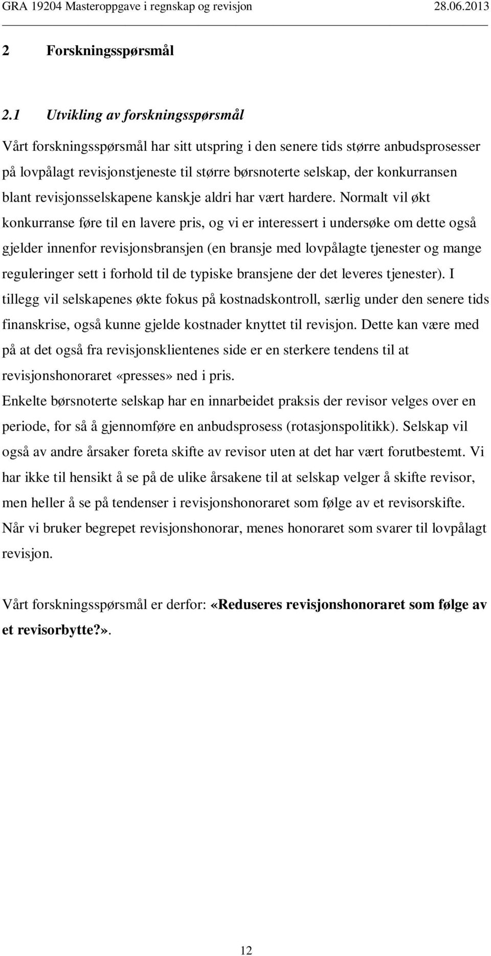 blant revisjonsselskapene kanskje aldri har vært hardere.