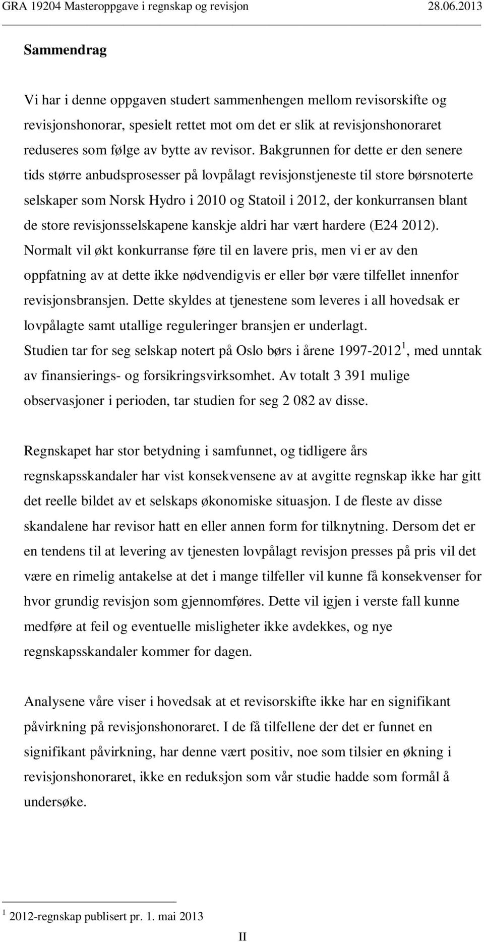 revisjonsselskapene kanskje aldri har vært hardere (E24 2012).