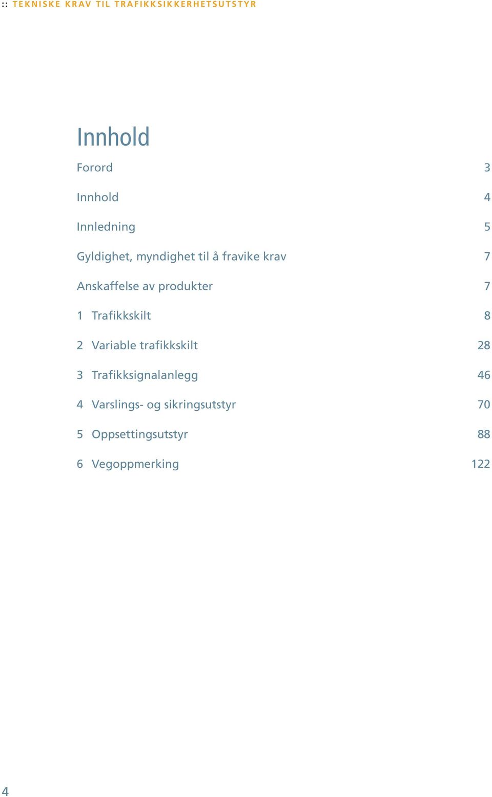 Anskaffelse av produkter 7 1 Trafikkskilt 8 2 Variable trafikkskilt 28 3