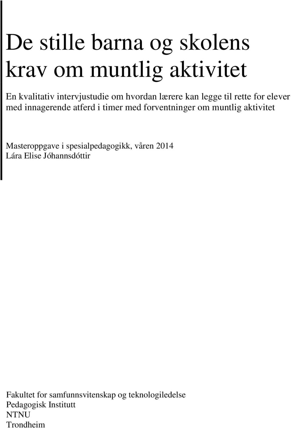 forventninger om muntlig aktivitet Masteroppgave i spesialpedagogikk, våren 2014 Lára