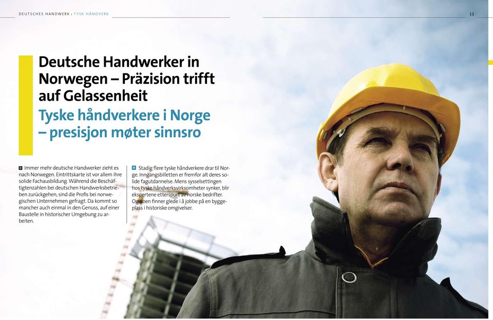 Da kommt so mancher auch einmal in den Genuss, auf einer Baustelle in historischer Umgebung zu arbeiten. Stadig flere tyske håndverkere drar til Norge.