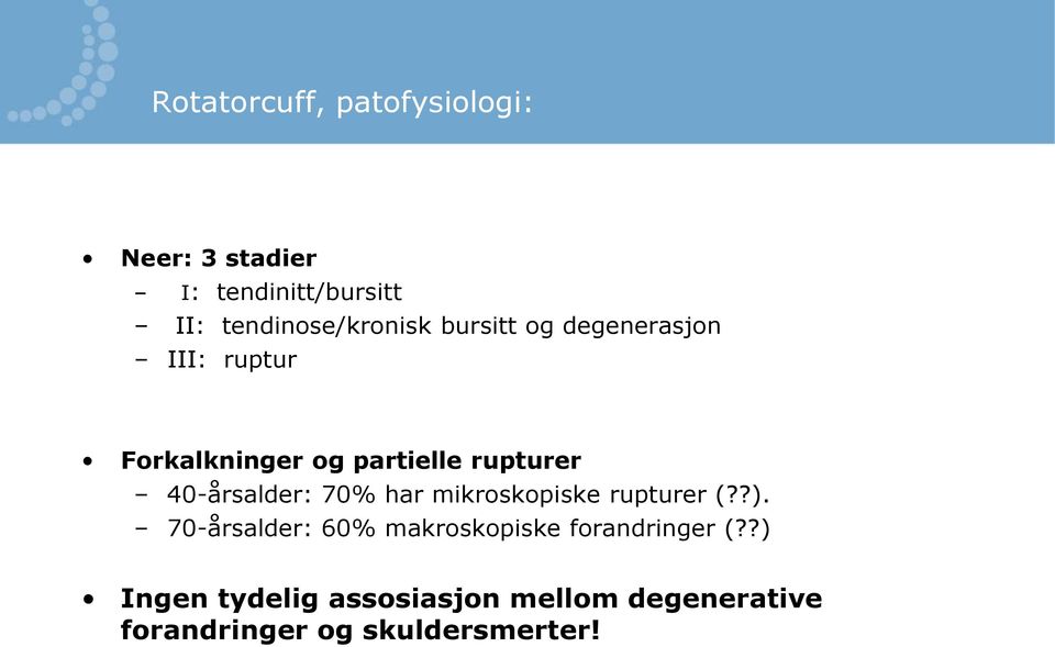 rupturer 40-årsalder: 70% har mikroskopiske rupturer (??).