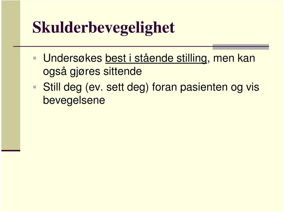 gjøres sittende Still deg (ev.