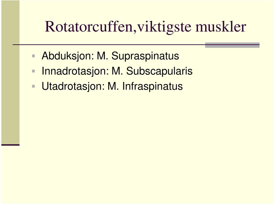 Supraspinatus Innadrotasjon: M.