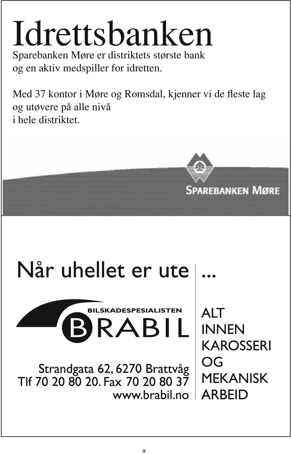 Med 37 kontor i Møre og Romsdal, kjenner vi de