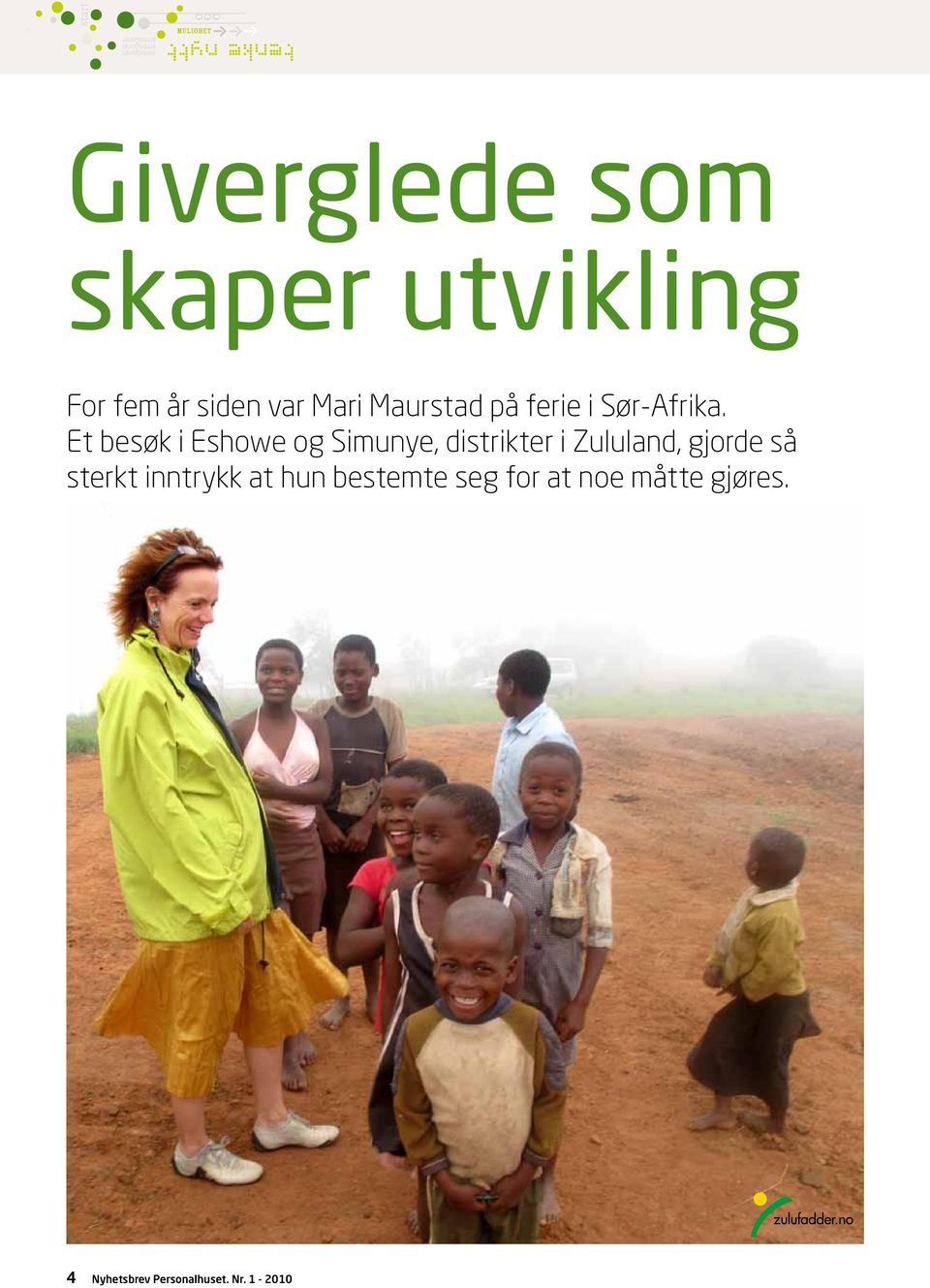 Et besøk i Eshowe og Simunye, distrikter i Zululand, gjorde så