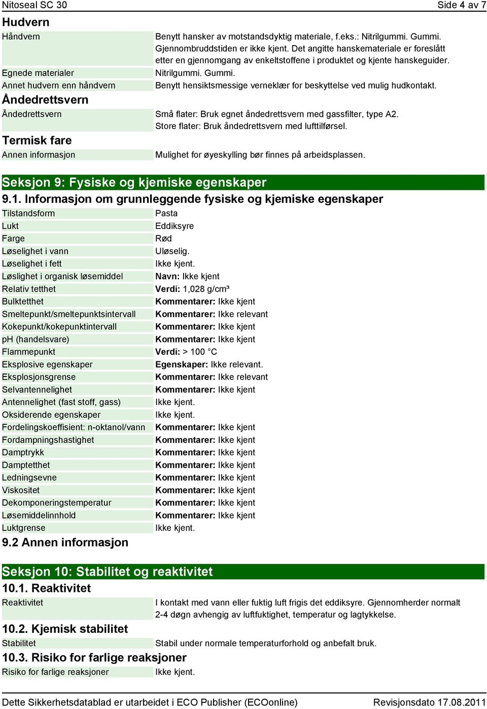 Benytt hensiktsmessige verneklær for beskyttelse ved mulig hudkontakt.