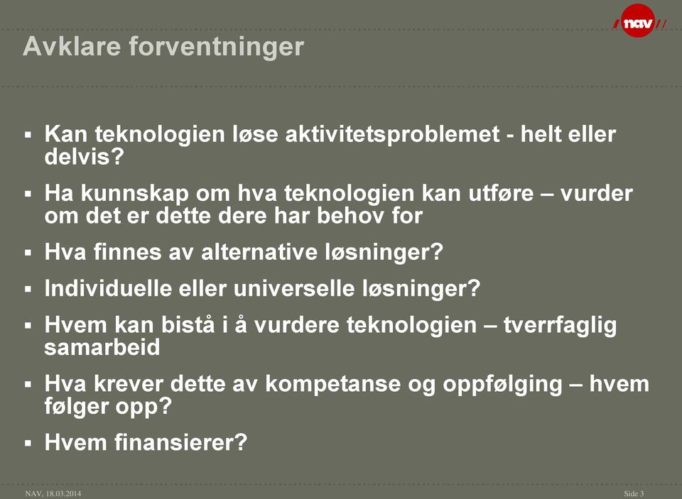 alternative løsninger? Individuelle eller universelle løsninger?