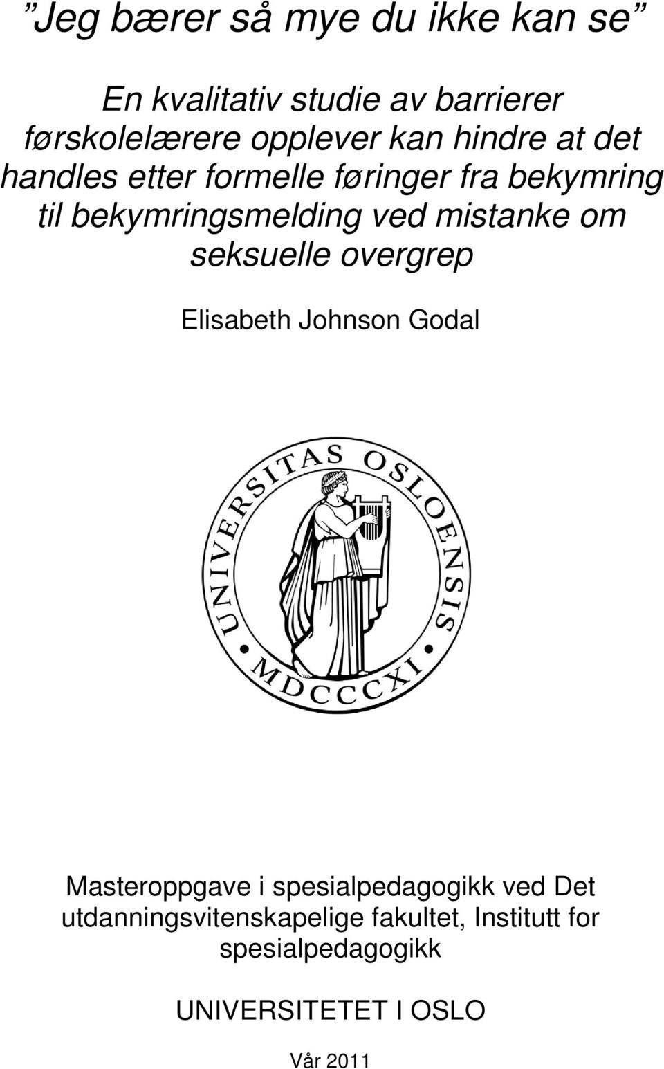 mistanke om seksuelle overgrep Elisabeth Johnson Godal Masteroppgave i spesialpedagogikk ved